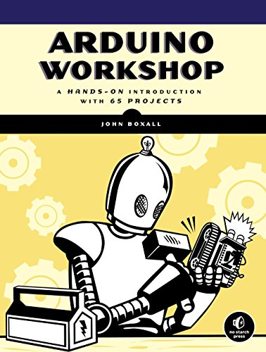 Arduino Workshop: A Hands-On Introduction with 65 Projects von No Starch Press
